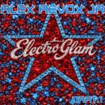 Alex Revox Jr sort l'album Electro Glam Part 1